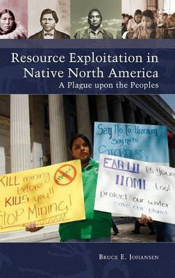 Resource Exploitation in Native North America(English, Hardcover, Johansen Bruce E. Ph.D.)