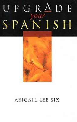 Upgrade Your Spanish(English, Electronic book text, Lee Six Abigail)