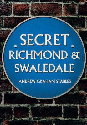 Secret Richmond & Swaledale(English, Paperback, Stables Andrew Graham)