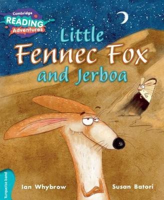 Cambridge Reading Adventures Little Fennec Fox and Jerboa Turquoise Band(English, Paperback, Whybrow Ian)