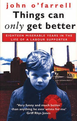 Things Can Only Get Better(English, Electronic book text, O'Farrell John)