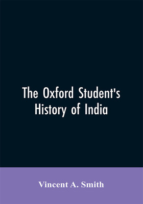 The Oxford student's history of India(English, Paperback, Smith Vincent a)