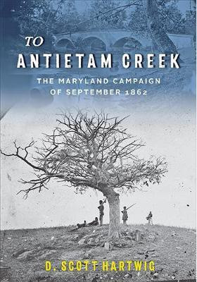 To Antietam Creek(English, Paperback, Hartwig D. Scott)