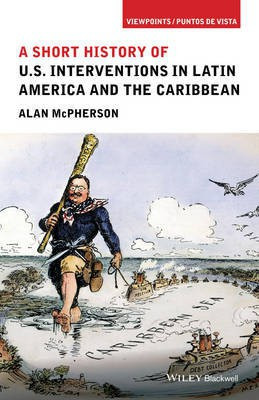 A Short History of U.S. Interventions in Latin America and the Caribbean(English, Hardcover, McPherson Alan)