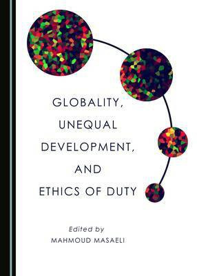 Globality, Unequal Development, and Ethics of Duty(English, Hardcover, unknown)