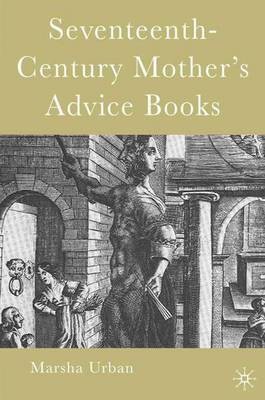 Seventeenth-Century Mother's Advice Books(English, Electronic book text, Urban Marsha)