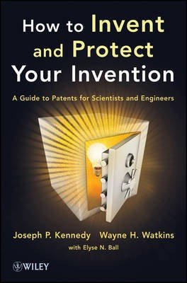 How to Invent and Protect Your Invention - A Guide to Patents for Scientists and Engineers(English, Other digital, Kennedy Joseph P.)