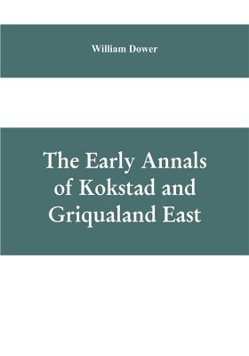 The early annals of Kokstad and Griqualand East(English, Paperback, Dower William)