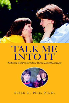 Talk Me into It(English, Hardcover, Pike Susan L Dr)