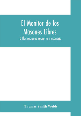 El monitor de los masones libres(English, Paperback, Smith Webb Thomas)
