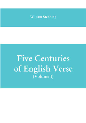 Five Centuries of English Verse (Volume I)(English, Paperback, Stebbing William)