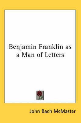 Benjamin Franklin as a Man of Letters(English, Paperback, McMaster John Bach)