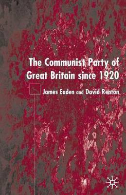 The Communist Party of Great Britain Since 1920(English, Electronic book text, Eaden James)