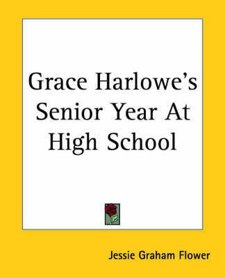 Grace Harlowe's Senior Year At High School(English, Paperback, Flower Jessie Graham)