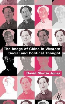 The Image of China in Western Social and Political Thought(English, Electronic book text, Jones David Martin)