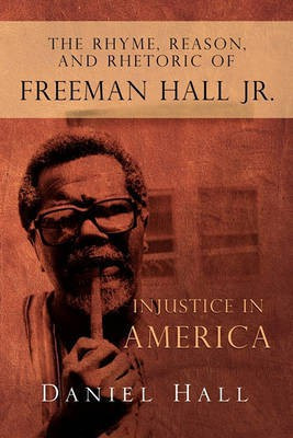 The Rhyme, Reason, and Rhetoric of Freeman Hall Jr.(English, Paperback, Daniel Hall)