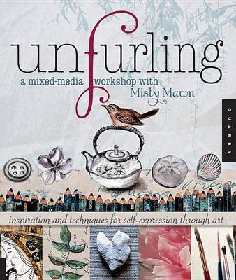 Unfurling, a Mixed-Media Workshop with Misty Mawn: Inspiration and Techniques for Self-Expression Through Art(English, Electronic book text, Mawn Misty)