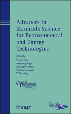Advances in Materials Science for Environmental n and Energy Technologies - Ceramic Transactions, Volume 236(English, Other digital, Ohji T)