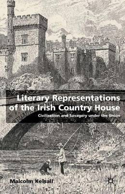 Literary Representations of the Irish Country House(English, Electronic book text, Kelsall Malcolm)