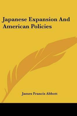 Japanese Expansion And American Policies(English, Paperback, Abbott James Francis)