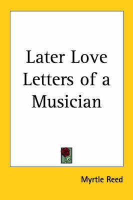 Later Love Letters of a Musician(English, Paperback, Reed Myrtle)