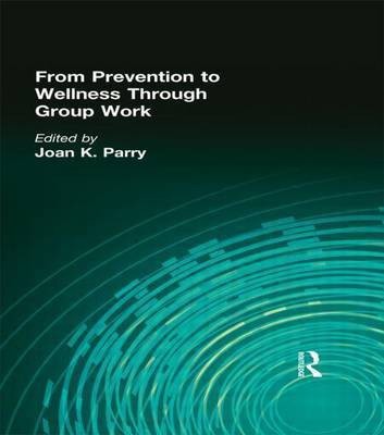 From Prevention to Wellness Through Group Work(English, Electronic book text, Parry Joan K)