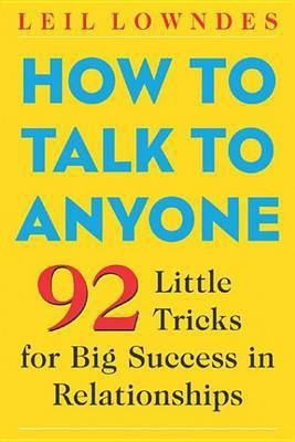 How to Talk to Anyone: 92 Little Tricks for Big Success in Relationships(English, Electronic book text, Lowndes Leil)