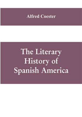 The literary history of Spanish America(English, Paperback, Coester Alfred)