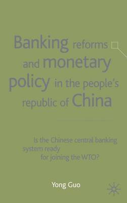 Banking Reforms and Monetary Policy in the People's Republic of China(English, Electronic book text, Guo Yong)