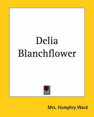 Delia Blanchflower(English, Paperback, Ward Mrs. Humphry)