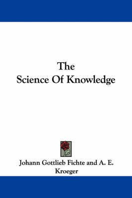 The Science Of Knowledge(English, Paperback, Fichte Johann Gottlieb)