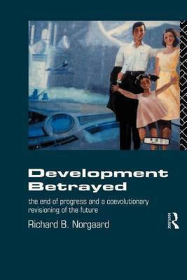 Development Betrayed(English, Electronic book text, Norgaard Richard B)