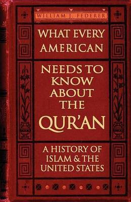 What Every American Needs to Know about the Qur'an - A History of Islam & the United States(English, Electronic book text, Federer William J)