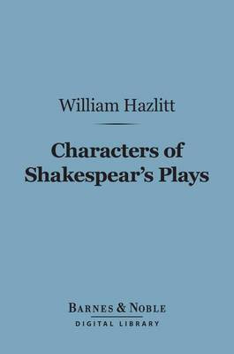 Characters of Shakespear's Plays (Barnes & Noble Digital Library)(English, Electronic book text, Hazlitt William)