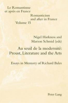 Au Seuil de La Modernite: Proust, Literature and the Arts: Essays in Memory of Richard Bales(English, Electronic book text, unknown)