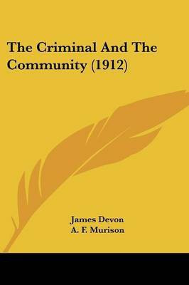 The Criminal And The Community (1912)(English, Paperback, Devon James)