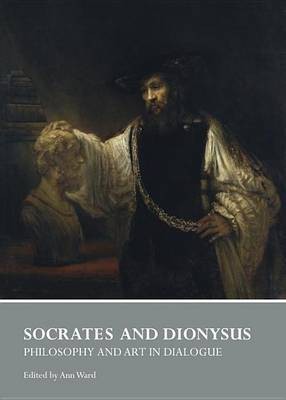 Socrates and Dionysus: Philosophy and Art in Dialogue(English, Electronic book text, unknown)