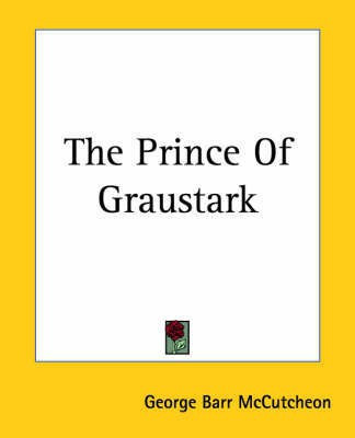 The Prince Of Graustark(English, Paperback, McCutcheon George Barr)