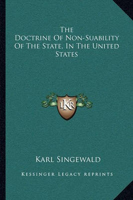 The Doctrine of Non-Suability of the State, in the United States(English, Paperback, Singewald Karl)