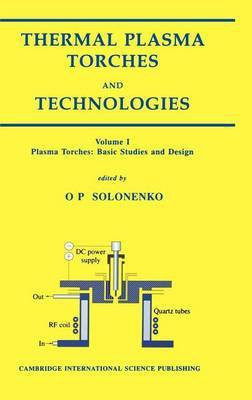 Thermal Plasma Torches and Technologies Volume 1: Plasma Torches. Basic Studies and Design(English, Electronic book text, unknown)