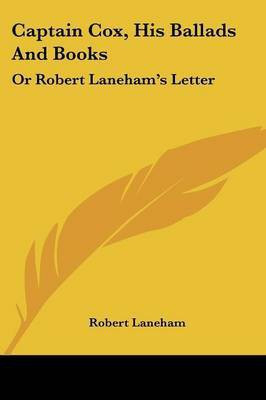 Captain Cox, His Ballads And Books(English, Paperback, Laneham Robert)