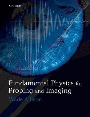Fundamental Physics for Probing and Imaging(English, Electronic book text, Allison Wade)