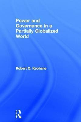 Power and Governance in a Partially Globalized World(English, Electronic book text, Keohane Robert O)