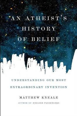 Atheist's History of Belief(English, Electronic book text, Kneale Matthew)