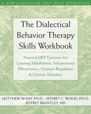 Dialectical Behavior Therapy Skills Workbook, The: Practical Dbt Exercises for Learning Mindfulness, Interpersonal Effectiveness, Emotion Regulation, and Distress Tolerance(English, Electronic book text, PhD Dr McKay Matthew)