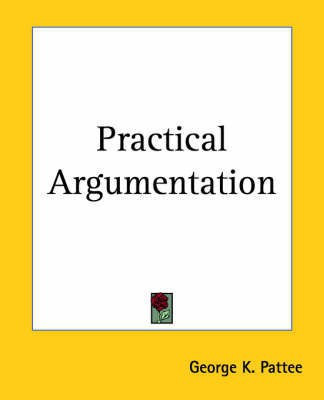 Practical Argumentation(English, Paperback, Pattee George K.)