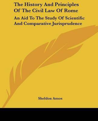 The History And Principles Of The Civil Law Of Rome(English, Paperback, Amos Sheldon)