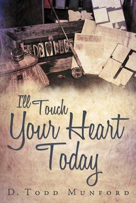 I'll Touch Your Heart Today(English, Paperback, Munford D Todd)