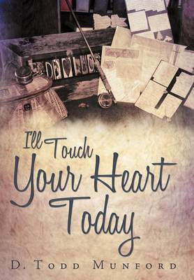 I'll Touch Your Heart Today(English, Hardcover, Munford D Todd)