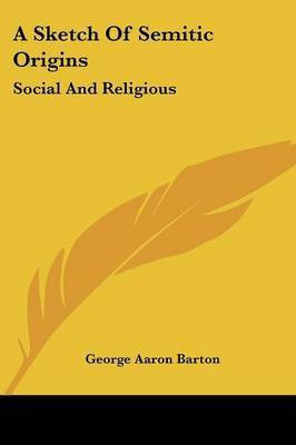 A Sketch Of Semitic Origins(English, Paperback, Barton George Aaron)